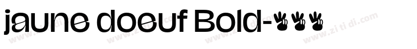 jaune doeuf Bold字体转换 jaune doeuf Bold字体转换